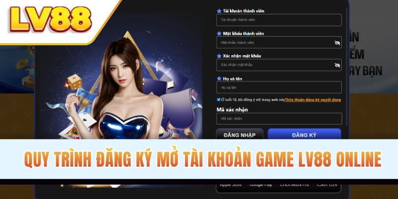 Quy trình đăng ký mở tài khoản game LV88 online